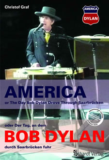 Christof Graf: Bob Dylan - America - oder Der Tag, an dem Bob Dylan durch Saarbrcken fuhr