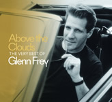 Glenn Frey: Above The Clouds - The Very Best Of Glenn Frey