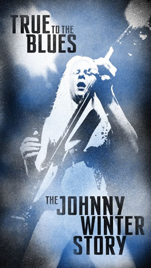 Johnny Winter - True To The Blues: The Johnny Winter Story, Promoteam ...