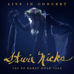 Stevie Nicks: The 24 Karat Gold Tour  Live In Concert